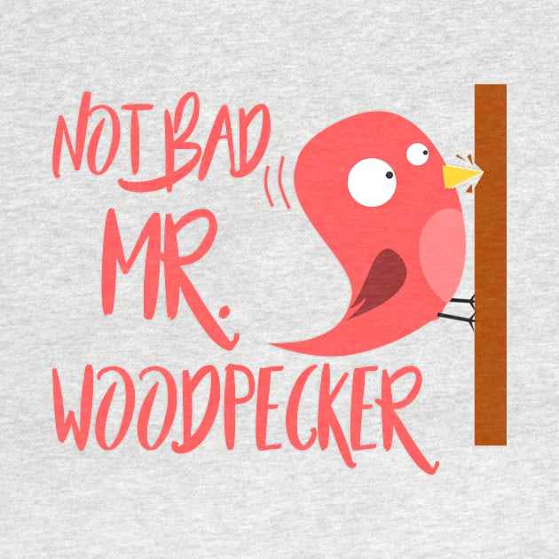 Not bad Mr. Woodpecker - Denglisch Joke by DenglischQuotes